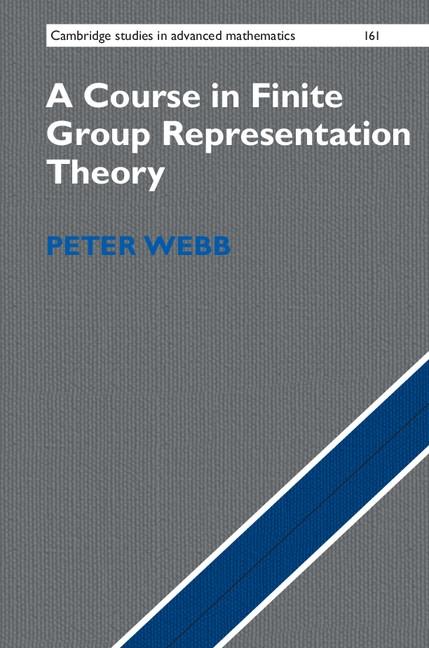 Course in Finite Group Representation Theory - Peter Webb