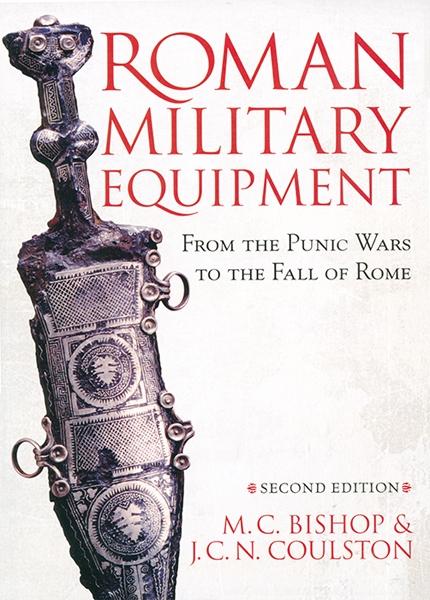 Roman Military Equipment from the Punic Wars to the Fall of Rome second edition - M. C. Bishop