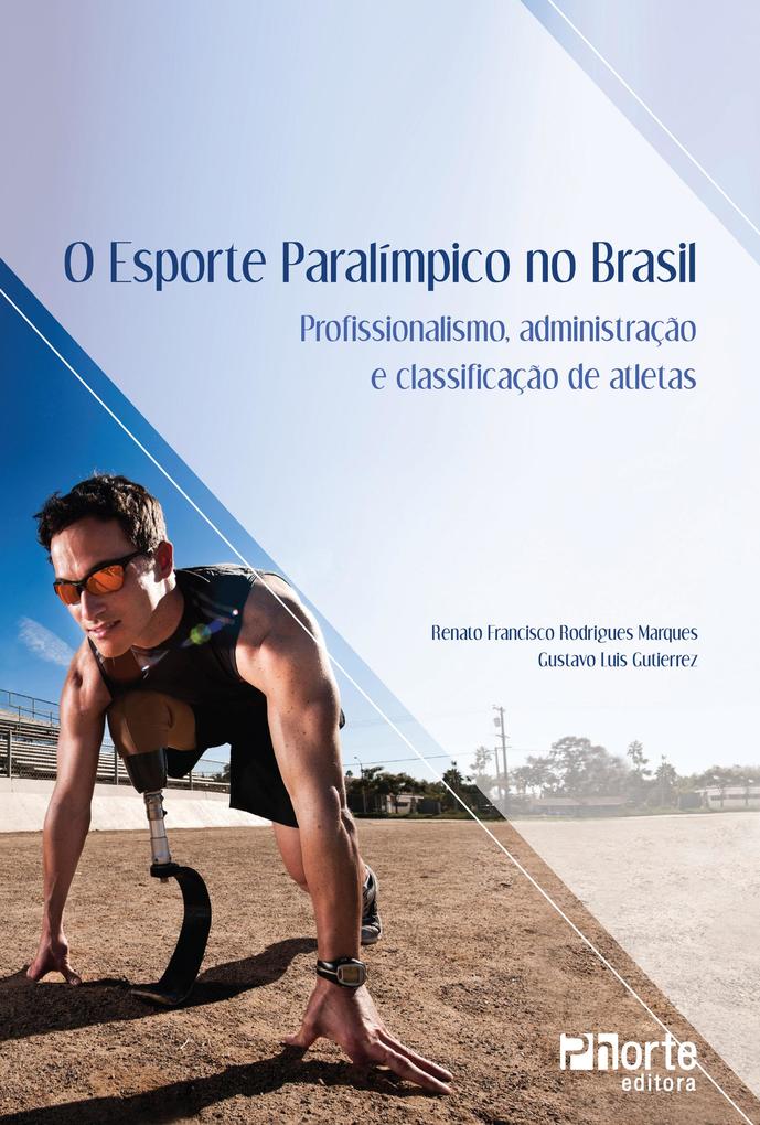 O esporte paraolímpico no Brasil - Renato Francisco Rodrigues Marques/ Gustavo Luis Gutierrez