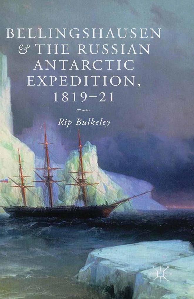 Bellingshausen and the Russian Antarctic Expedition 1819-21 - R. Bulkeley