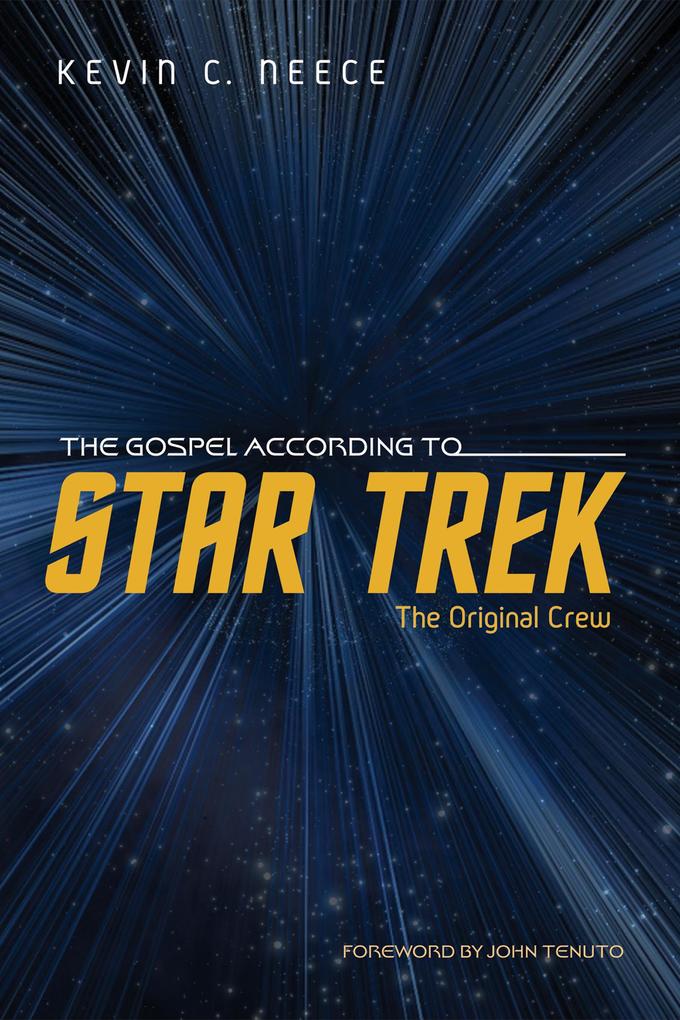 The Gospel According to Star Trek: The Original Crew - Kevin C. Neece
