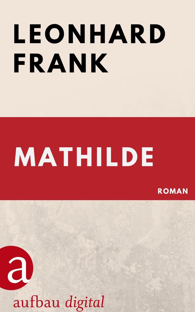 Mathilde - Leonhard Frank