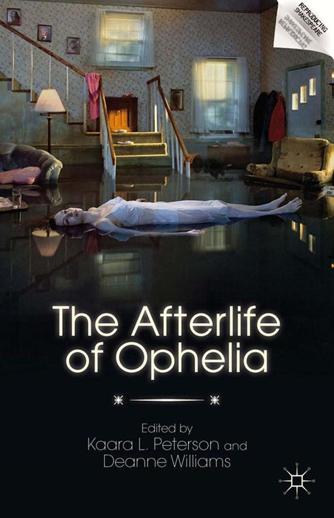 The Afterlife of Ophelia - Deanne Williams