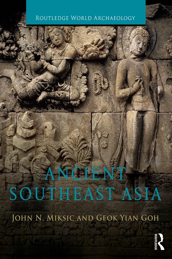 Ancient Southeast Asia - John Norman Miksic/ Goh Geok Yian