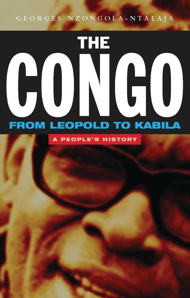 The Congo from Leopold to Kabila - Georges Nzongola-Ntalaja
