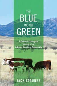 Blue and the Green als eBook von Jack Stauder - University of Nevada Press