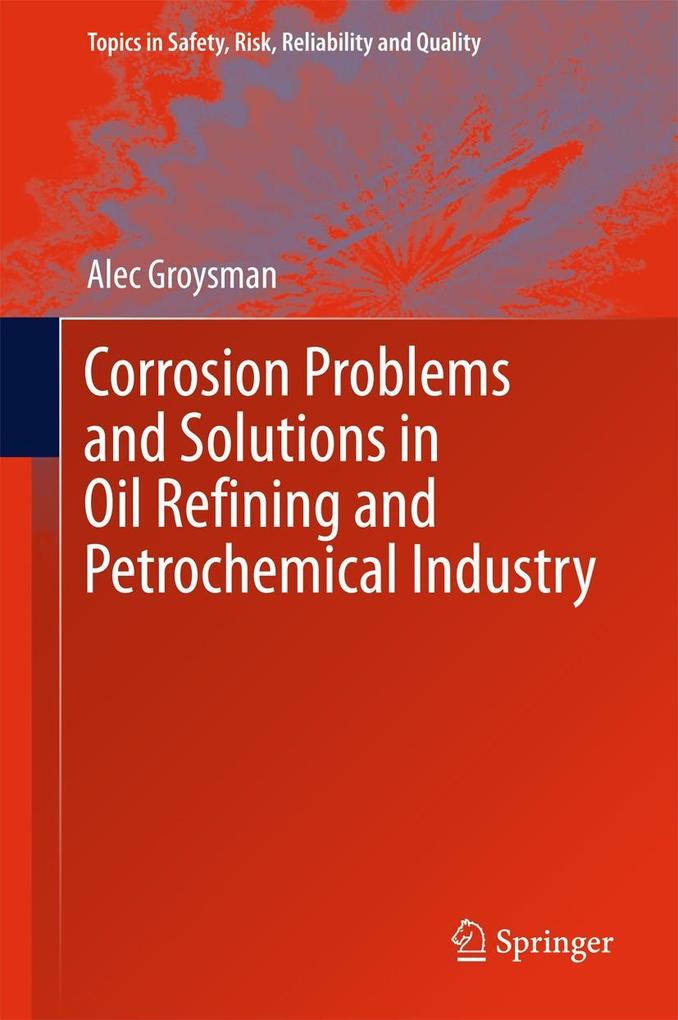 Corrosion Problems and Solutions in Oil Refining and Petrochemical Industry - Alec Groysman