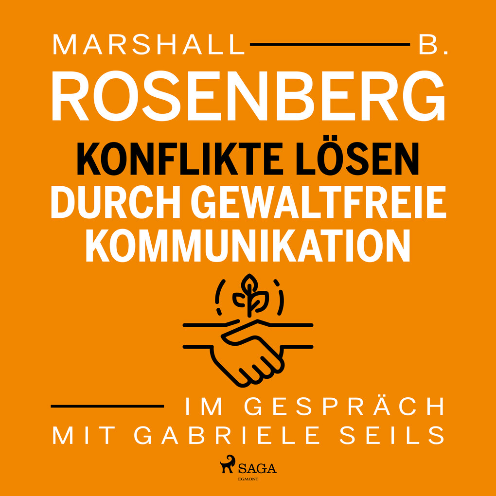 Konflikte lösen durch gewaltfreie Kommunikation (Gekürzt) - Gabriele Seils/ Marshall B. Rosenberg