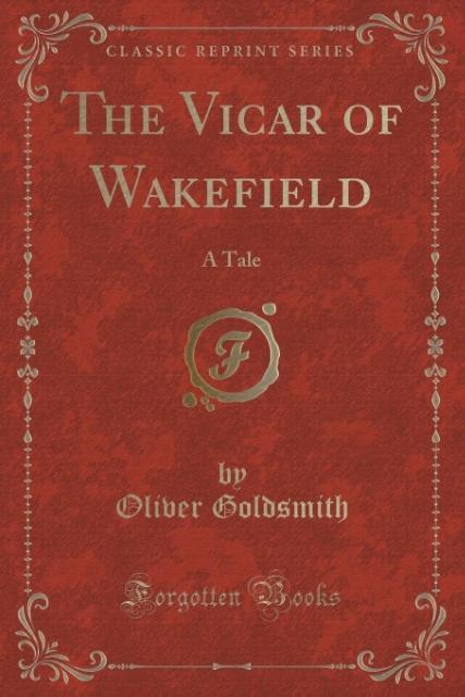 The Vicar of Wakefield als Taschenbuch von Oliver Goldsmith - Forgotten Books