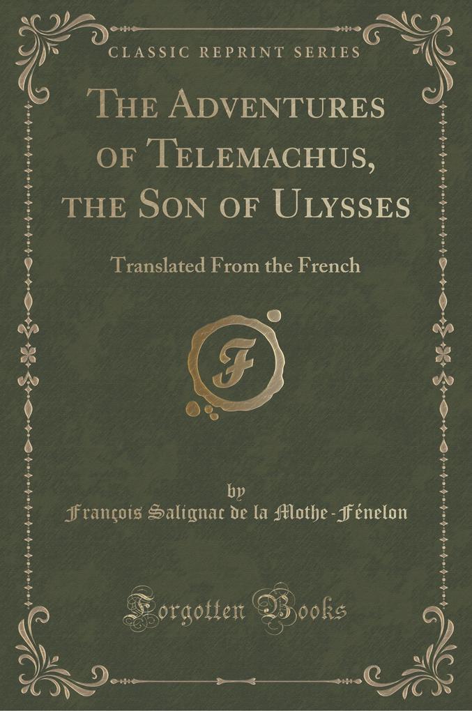 The Adventures of Telemachus, the Son of Ulysses als Buch von François Salignac de la Mothe-Fénelon - Forgotten Books