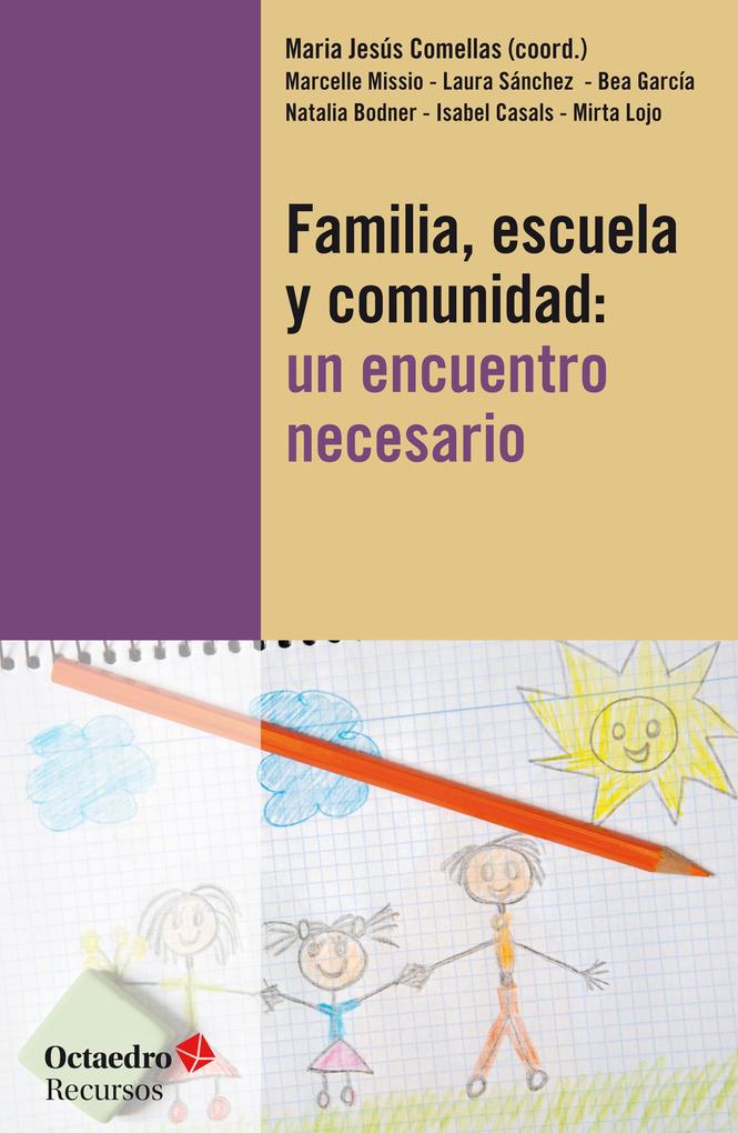 Familia escuela y comunidad: un encuentro necesario - Maria Jesús Comellas i Carbó/ Isabel Casals/ Mirta Lojo/ Marcelle Missio/ Natalia Bodner