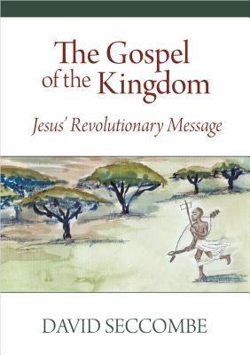 The Gospel of the Kingdom - David Seccombe