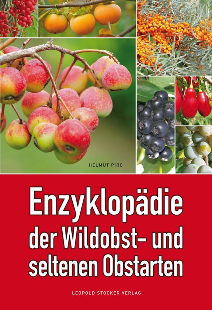 Enzyklopädie der Wildobst- und seltenen Obstarten - Helmut Pirc/ Dr. Helmut Pirc