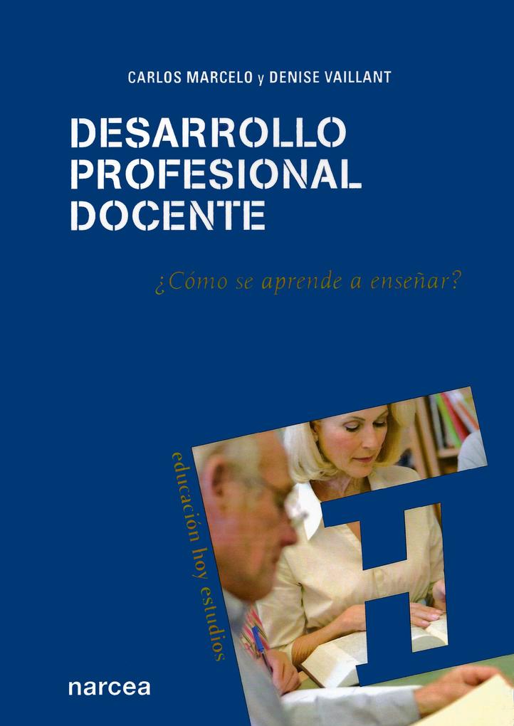 Desarrollo profesional docente - Carlos Marcelo/ Denise Vaillant