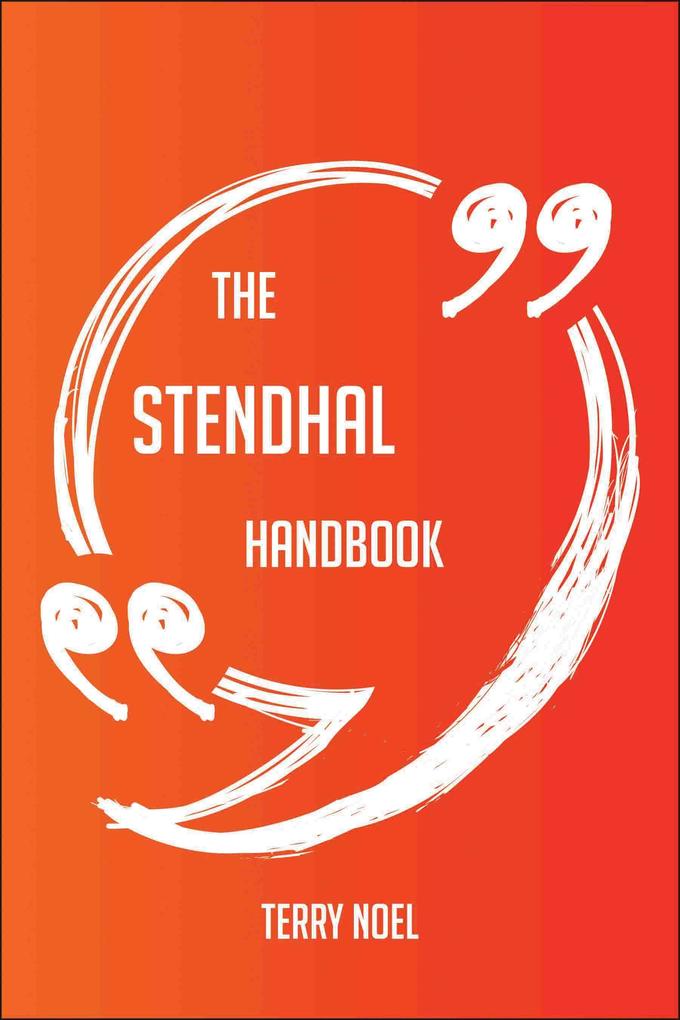 The Stendhal Handbook - Everything You Need To Know About Stendhal - Terry Noel