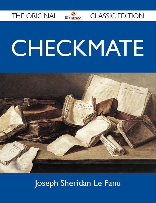 Checkmate - The Original Classic Edition - Joseph Sheridan Le Fanu
