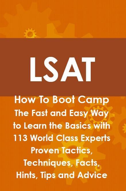 LSAT How To Boot Camp: The Fast and Easy Way to Learn the Basics with 113 World Class Experts Proven Tactics Techniques Facts Hints Tips and Advice - Keith Dover
