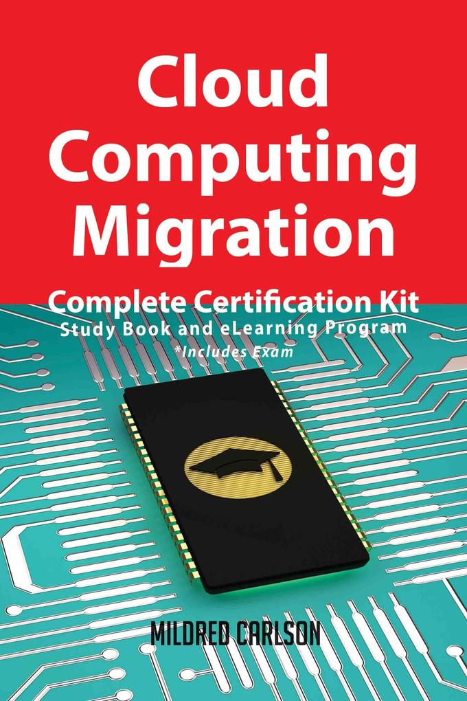 Cloud Computing Migration Complete Certification Kit - Study Book and eLearning Program als eBook von Mildred Carlson - Emereo Publishing