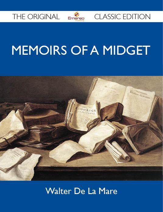 Memoirs Of A Midget - The Original Classic Edition - Walter De La Mare