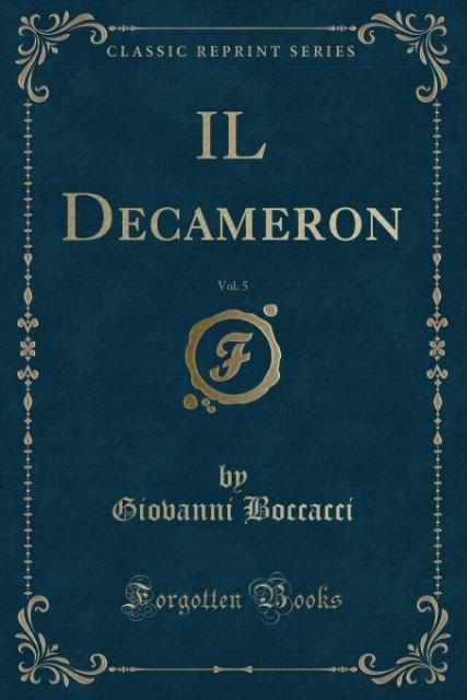 IL Decameron, Vol. 5 (Classic Reprint) als Taschenbuch von Giovanni Boccacci - Forgotten Books