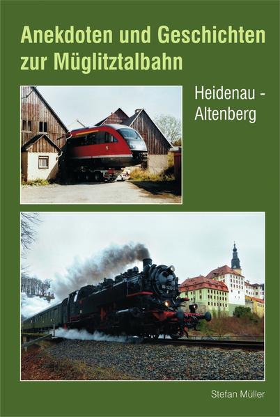 Anekdoten und Geschichten zur Müglitztalbahn - Stefan Müller