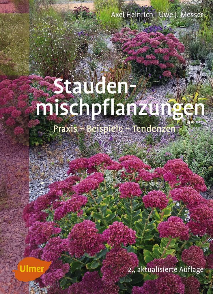 Staudenmischpflanzungen - Axel Heinrich/ Uwe J. Messer/ Dr. Uwe J. Messer