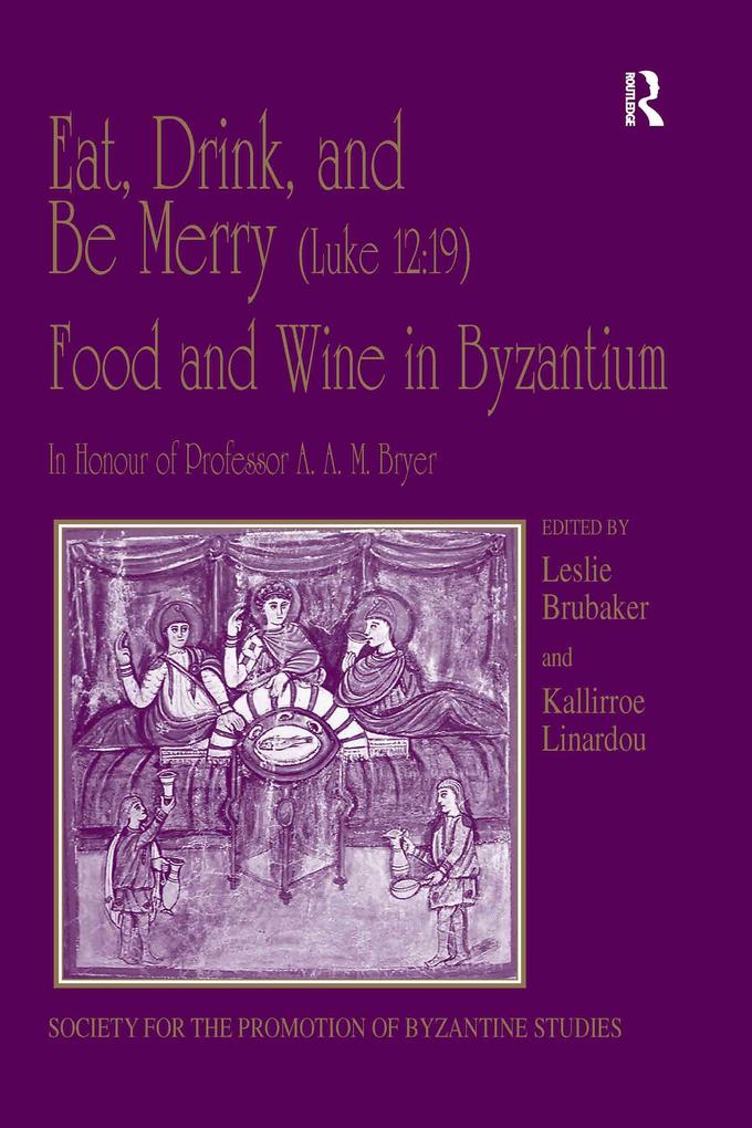 Eat Drink and Be Merry (Luke 12:19) - Food and Wine in Byzantium