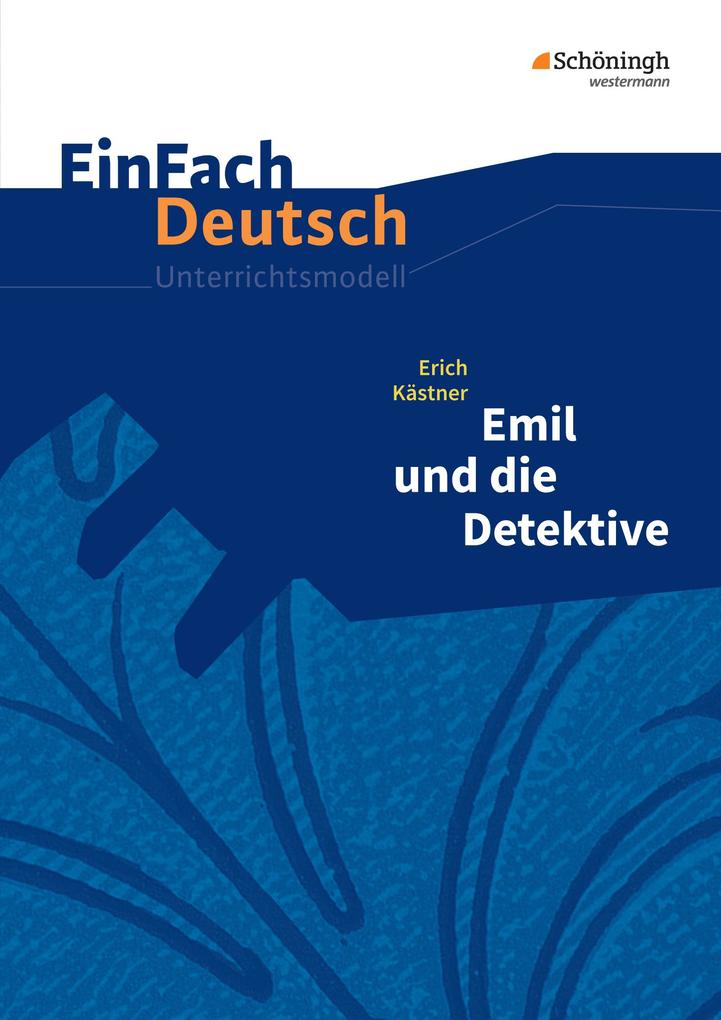 Emil und die Detektive. Einfach Deutsch Unterrichtsmodelle - Katharina Kaiser/ Erich Kästner/ Kerstin Sterz