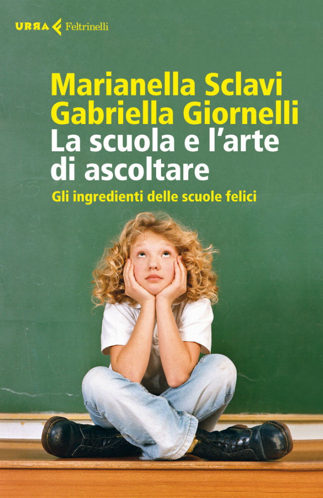 La scuola e l´arte di ascoltare als eBook von Gabriella Giornelli, Marianella Sclavi - Feltrinelli Editore