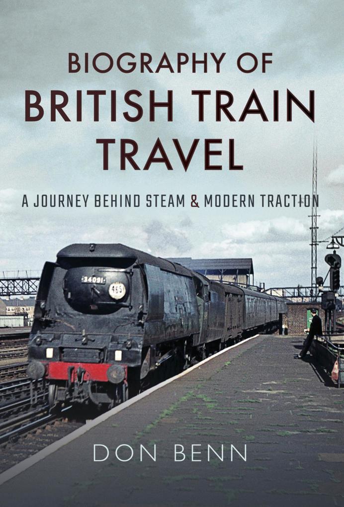 Biography of British Train Travel - Don Benn