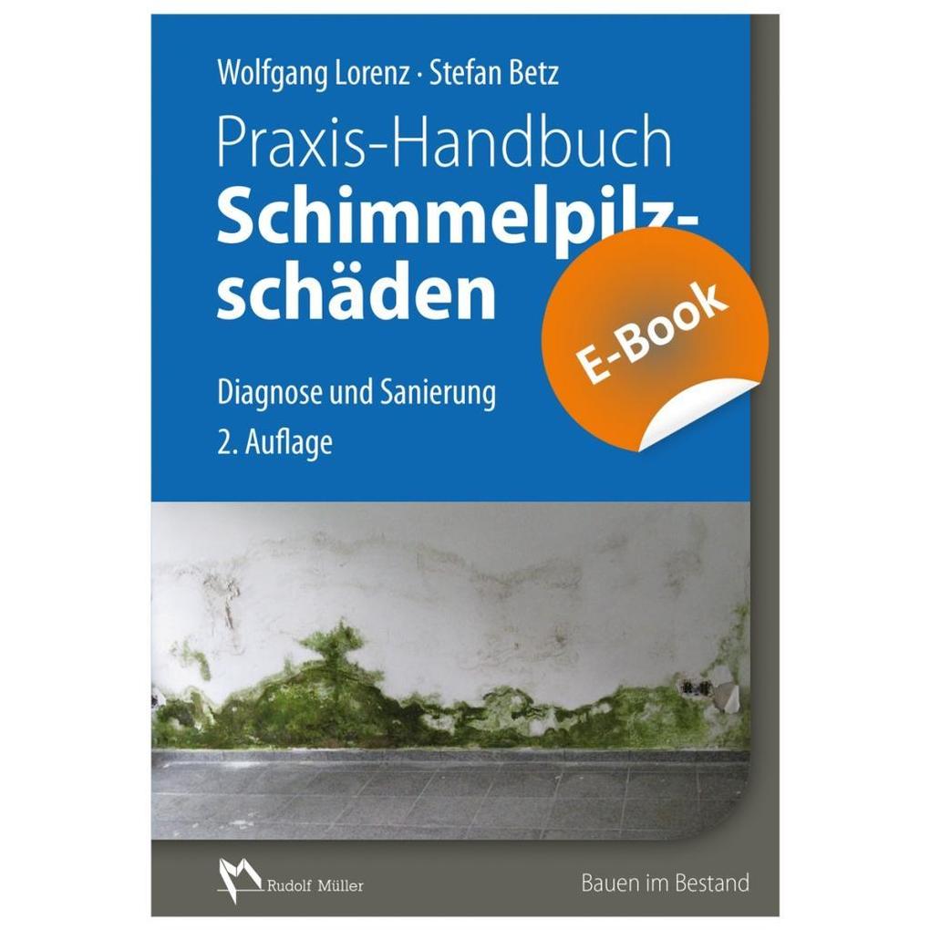 Praxis-Handbuch Schimmelpilzschäden - E-Book (PDF) - Wolfgang Lorenz/ Stefan Betz