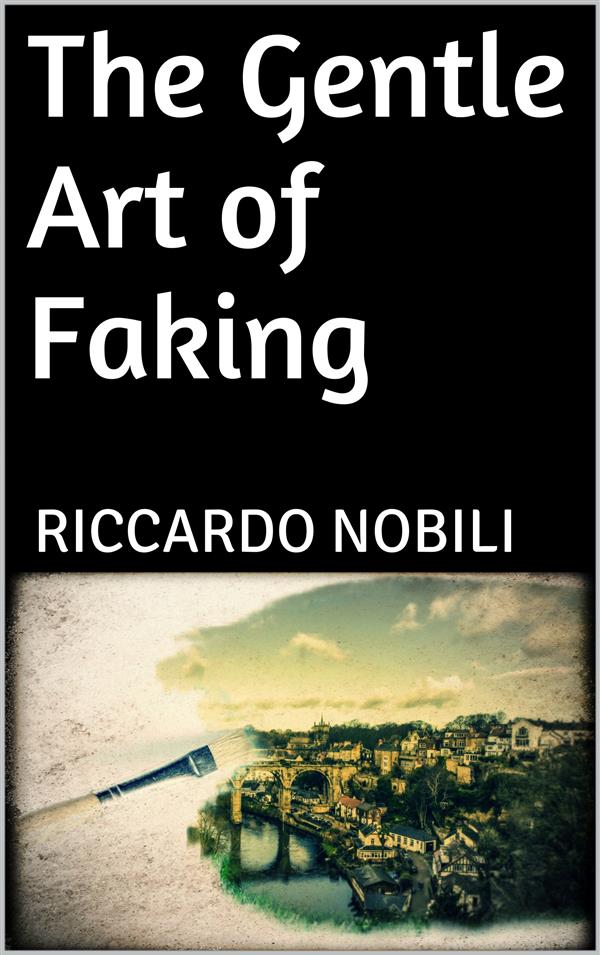 The Gentle Art of Faking als eBook von Riccardo Nobili - Riccardo Nobili