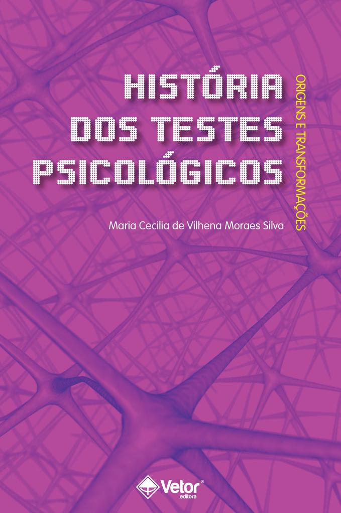 História dos Testes Psicológicos - Maria Cecilia Vilhena Moraes Silva