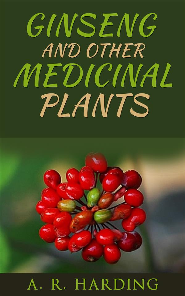 Ginseng and other medicinal plants als eBook von A. R. Harding - A. R. Harding