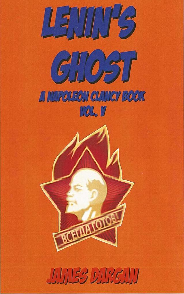 Lenin's Ghost (A Napoleon Clancy Book #5) - James Dargan