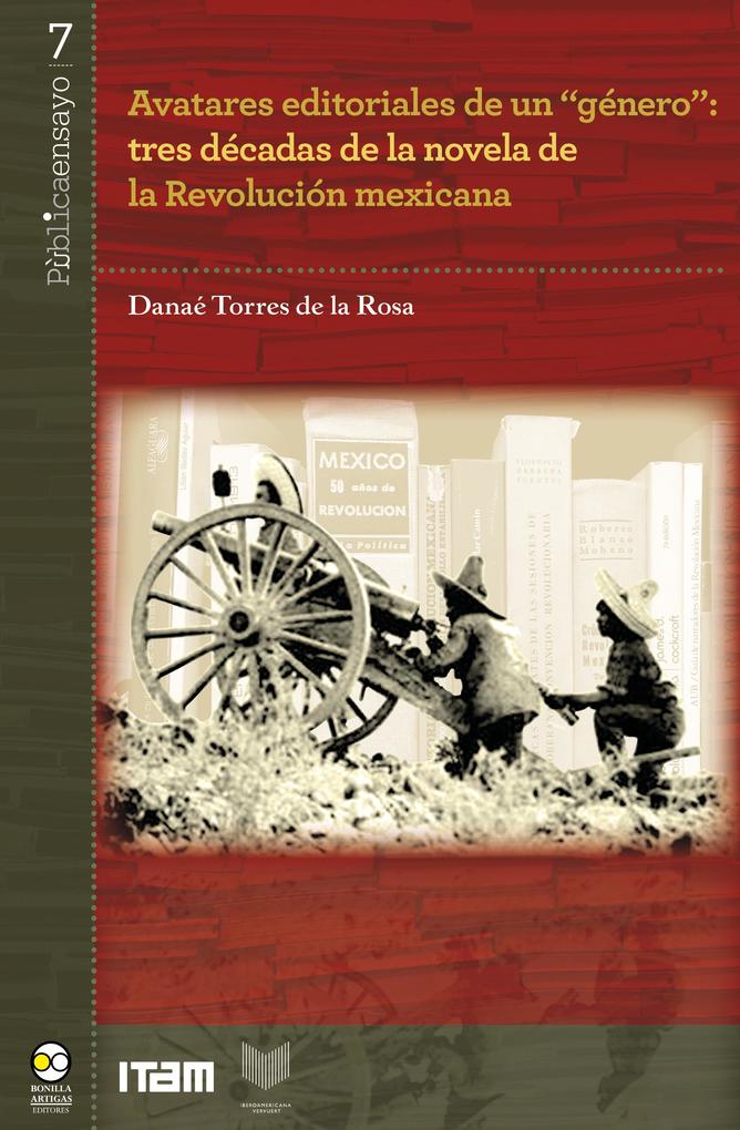 Avatares editoriales de un género: tres décadas de la novela de la Revolución mexicana - Danaé Torres de la Rosa