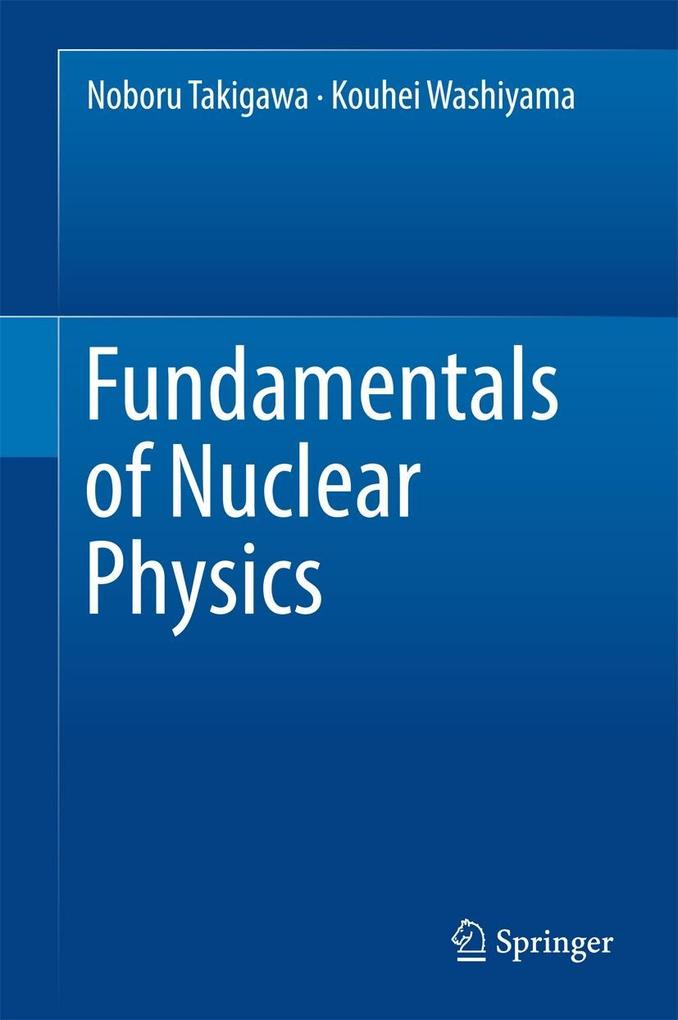 Fundamentals of Nuclear Physics - Noboru Takigawa/ Kouhei Washiyama
