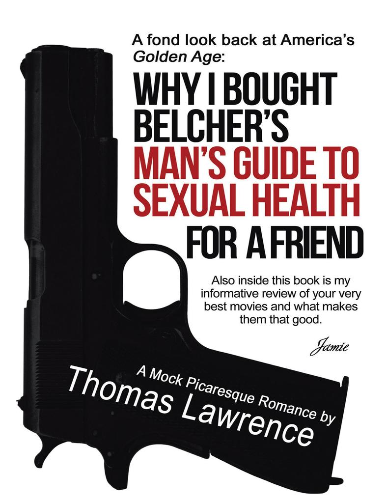 Why I Bought Belcher's Man's Guide to Sexual Health for a Friend Thomas Lawrence Author