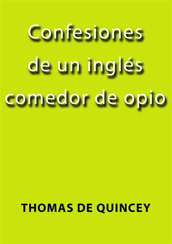 Confesiones de un inglés comedor de opio als eBook von Thomas De Quincey - Thomas De Quincey
