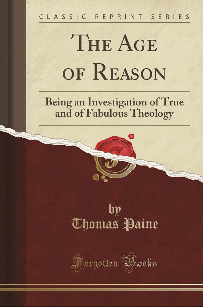 The Age of Reason als Buch von Thomas Paine - Forgotten Books