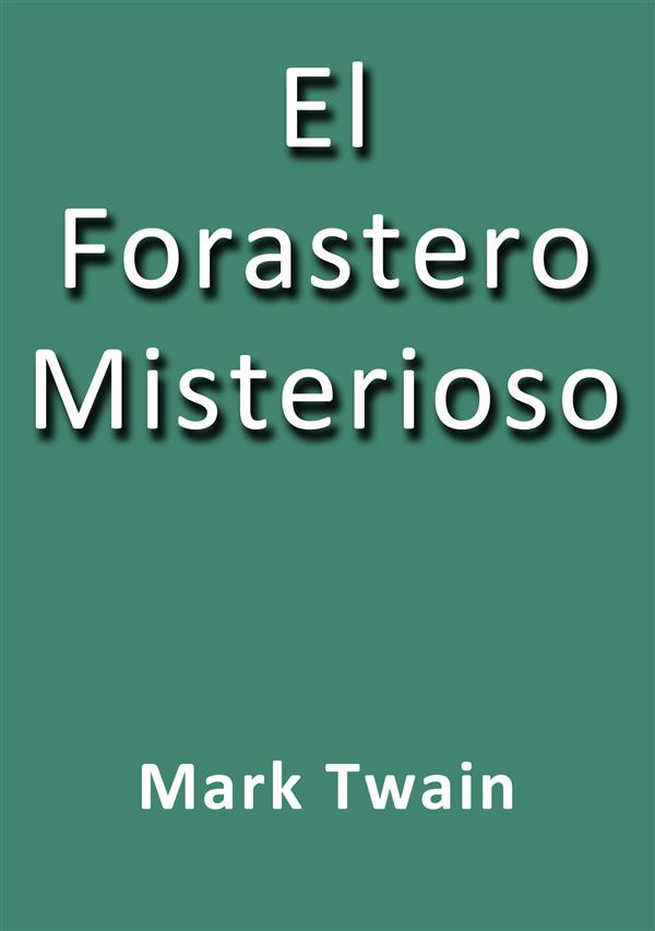 El forastero misterioso als eBook von Mark Twain, Mark Twain, Mark Twain - Mark Twain