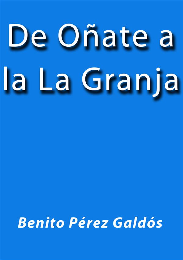 De Oñate a la Granja als eBook von Benito Pérez Galdós - Benito Pérez Galdós