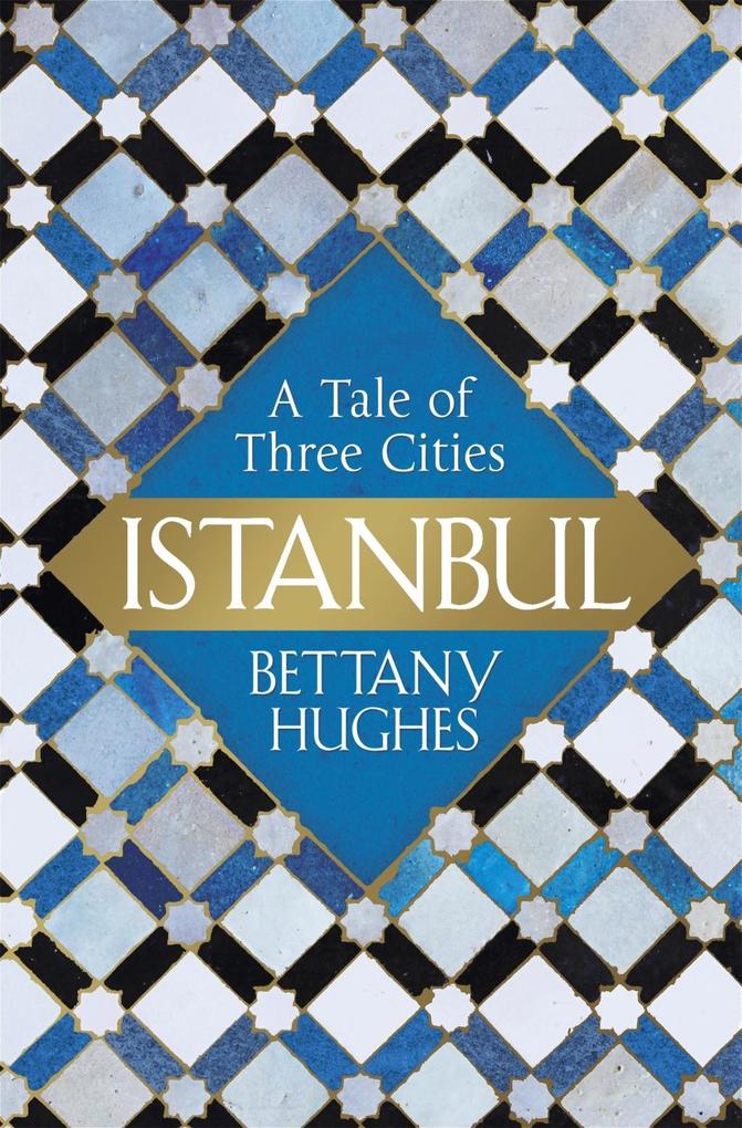 Istanbul - Bettany Hughes