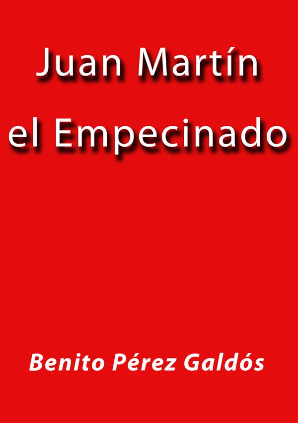 Juan Martin el empecinado als eBook von Benito Pérez Galdós - Benito Pérez Galdós