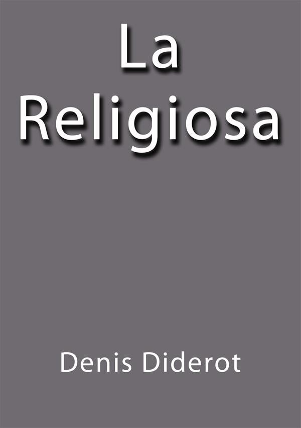 La religiosa als eBook von Denis Diderot, Denis Diderot, Denis Diderot, Denis Diderot, Denis Diderot - Denis Diderot