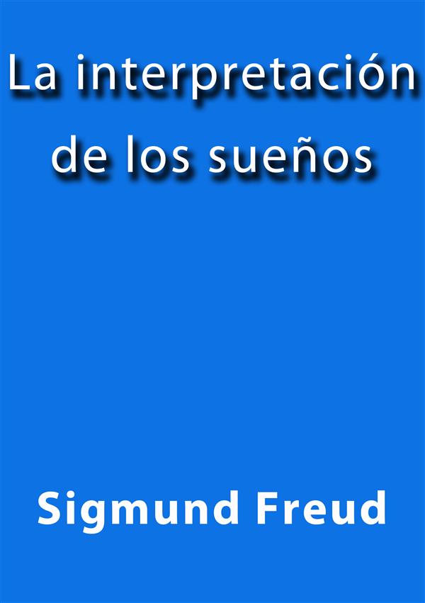 La interpretación de los sueños als eBook von Sigmund Freud, Sigmund Freud - Sigmund Freud