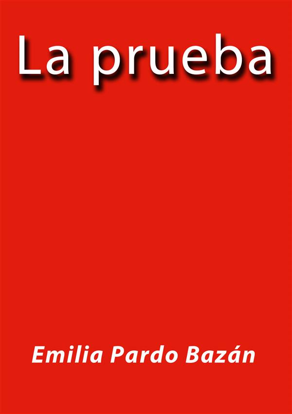 La prueba als eBook von Emilia Pardo Bazán, Emilia Pardo Bazán - Emilia Pardo Bazán