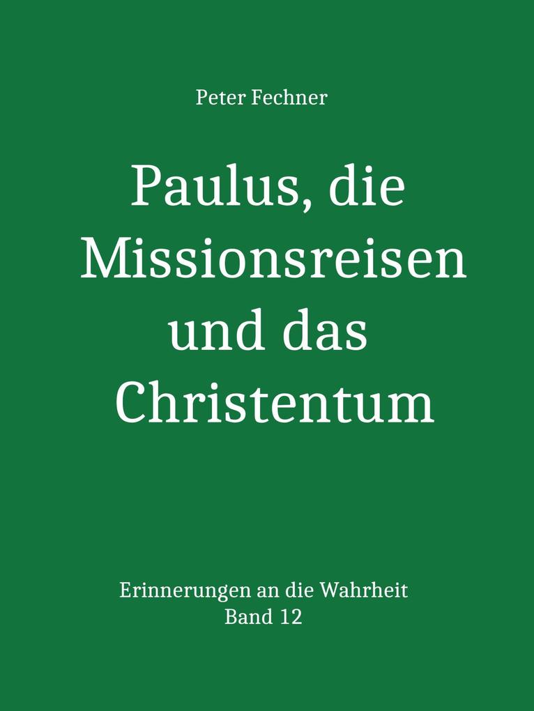 Paulus die Missionsreisen und das Christentum - Peter Fechner