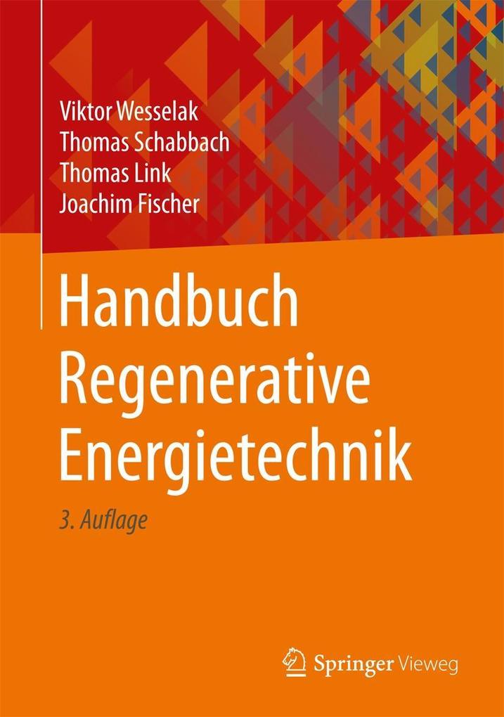 Handbuch Regenerative Energietechnik - Viktor Wesselak/ Thomas Schabbach/ Thomas Link/ Joachim Fischer
