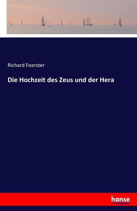 Die Hochzeit des Zeus und der Hera - Richard Foerster